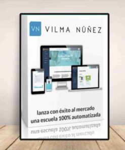 Crea y Lanza tu Propia Escuela Online Automatizada – Vilma Nuñez