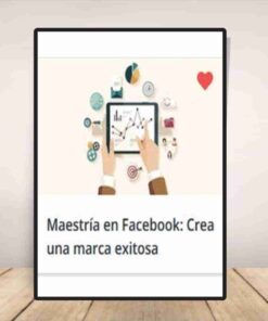 Maestría en Facebook: Crea una marca exitosa